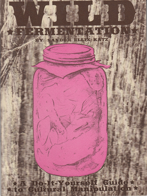 Title details for Wild Fermentation by Sandor Ellix Katz - Wait list
